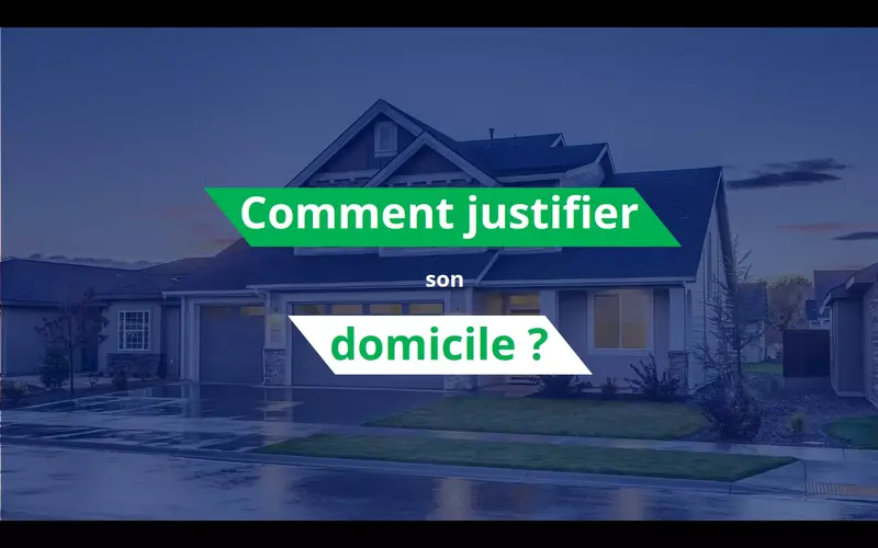 Comment justifier son domicile